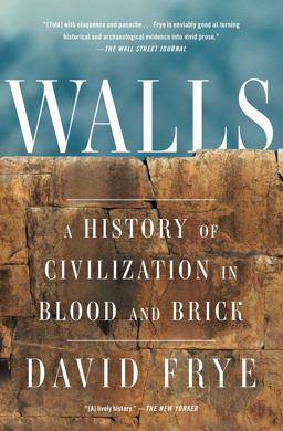 Walls A History of Civilization in Blood and Brick  9781501172717 Front Cover