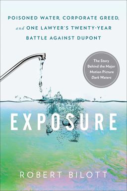Exposure Poisoned Water, Corporate Greed, and One Lawyer's Twenty-Year Battle Against Dupont  9781501172816 Front Cover