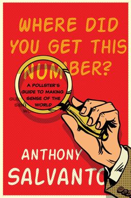 Where Did You Get This Number? A Pollster's Guide to Making Sense of the World  9781501174834 Front Cover