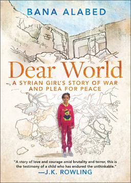 Dear World A Syrian Girl's Story of War and Plea for Peace  9781501178450 Front Cover
