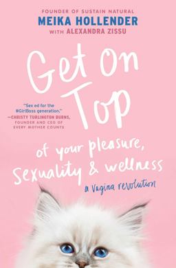 Get on Top Of Your Pleasure, Sexuality and Wellness: a Vagina Revolution  9781501179976 Front Cover