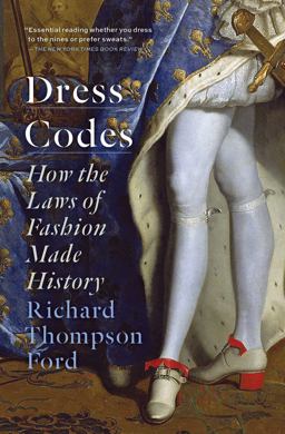Dress Codes How the Laws of Fashion Made History  9781501180088 Front Cover