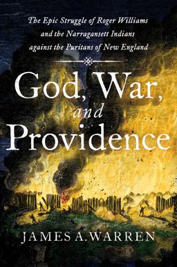 God, War, and Providence: The Epic Struggle of Roger Williams and the Narragansett Indians Against the Puritans of New England  9781501180415 Front Cover