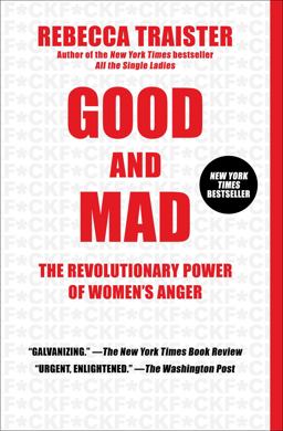 Good and Mad The Revolutionary Power of Women's Anger  9781501181818 Front Cover