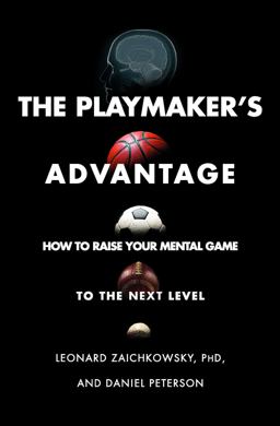 Playmaker's Advantage How to Raise Your Mental Game to the Next Level  9781501181870 Front Cover