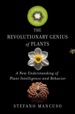 Revolutionary Genius of Plants A New Understanding of Plant Intelligence and Behavior  9781501187858 Front Cover
