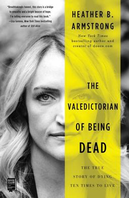 Valedictorian of Being Dead The True Story of Dying Ten Times to Live  9781501197048 Front Cover