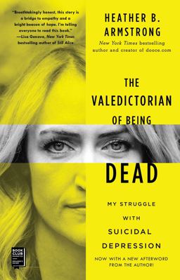 Valedictorian of Being Dead My Struggle with Suicidal Depression  9781501197055 Front Cover