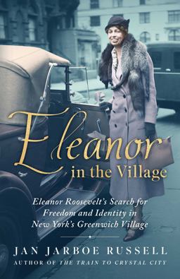 Eleanor in the Village Eleanor Roosevelt's Search for Freedom and Identity in New York's Greenwich Village  9781501198151 Front Cover