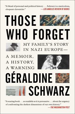 Those Who Forget My Family's Story in Nazi Europe - a Memoir, a History, a Warning  9781501199097 Front Cover