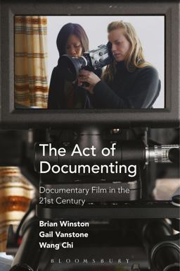 Act of Documenting Documentary Film in the 21st Century  9781501309175 Front Cover