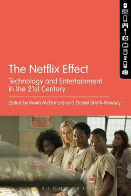Netflix Effect Technology and Entertainment in the 21st Century  9781501309441 Front Cover