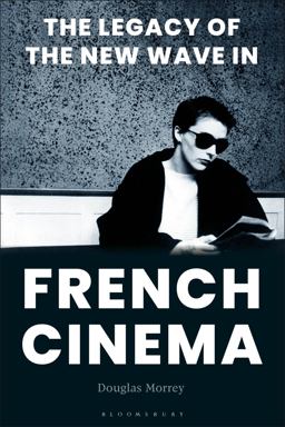 Legacy of the New Wave in French Cinema  9781501311932 Front Cover