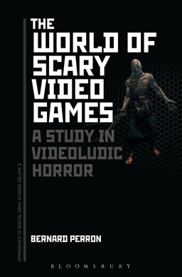 World of Scary Video Games A Study in Videoludic Horror  9781501316197 Front Cover