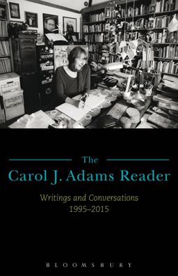 Carol J. Adams Reader Writings and Conversations 1995-2015  9781501324321 Front Cover