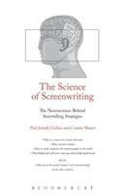 Science of Screenwriting The Neuroscience Behind Storytelling Strategies  9781501327254 Front Cover