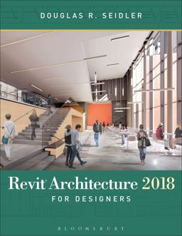 Revit Architecture 2018 for Designers 3rd 9781501327704 Front Cover