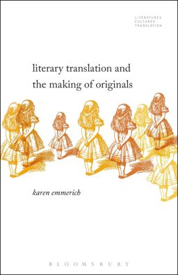 Literary Translation and the Making of Originals  9781501329906 Front Cover