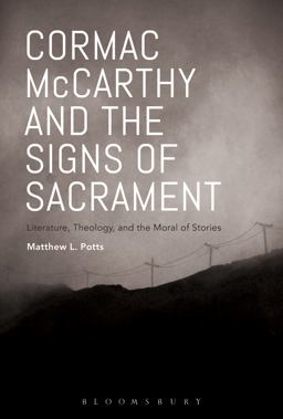 Cormac Mccarthy and the Signs of Sacrament Literature, Theology, and the Moral of Stories  9781501330735 Front Cover