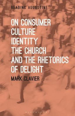On Consumer Culture, Identity, the Church and the Rhetorics of Delight  9781501330926 Front Cover