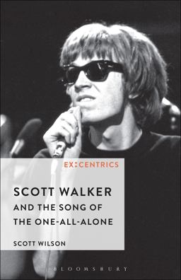 Scott Walker and the Song of the One-All-alone