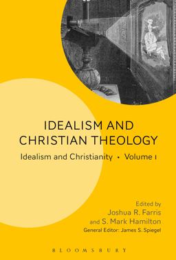 Idealism and Christian Theology Idealism and Christianity Volume 1  9781501335853 Front Cover