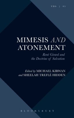 Mimesis and Atonement Renï¿½ Girard and the Doctrine of Salvation  9781501342714 Front Cover
