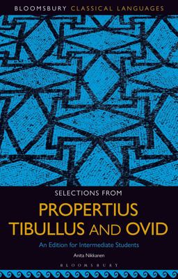 Selections from Propertius, Tibullus and Ovid An Edition for Intermediate Students  9781501350467 Front Cover
