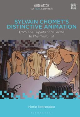 Sylvain Chomet's Distinctive Animation From the Triplets of Belleville to the Illusionist  9781501363993 Front Cover