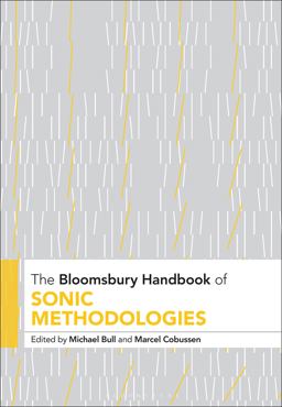 The Bloomsbury Handbook of Sonic Methodologies The Bloomsbury Handbook of Sonic Methodologies