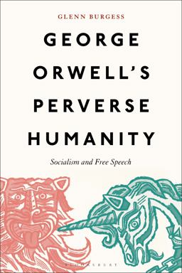 George Orwell's Perverse Humanity Socialism and Free Speech  9781501394652 Front Cover