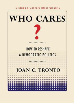 Who Cares? How to Reshape a Democratic Politics  9781501702747 Front Cover