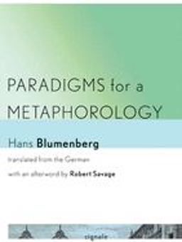 Paradigms for a Metaphorology Paradigms for a Metaphorology