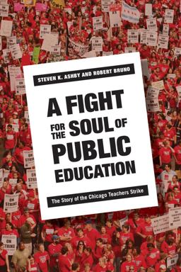 Fight for the Soul of Public Education The Story of the Chicago Teachers Strike  9781501704918 Front Cover