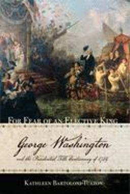 For Fear of an Elective King George Washington and the Presidential Title Controversy Of 1789  9781501705595 Front Cover