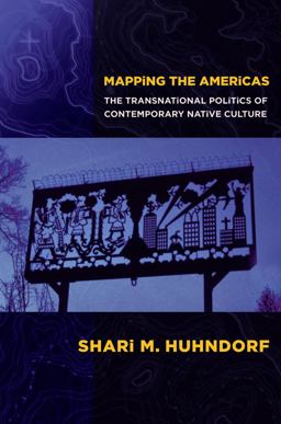 Mapping the Americas The Transnational Politics of Contemporary Native Culture  9781501705663 Front Cover