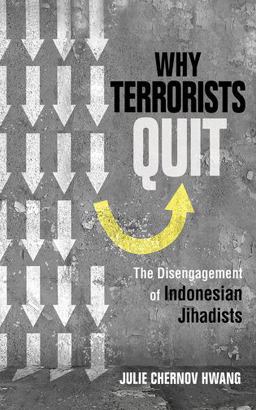 Why Terrorists Quit The Disengagement of Indonesian Jihadists  9781501710827 Front Cover