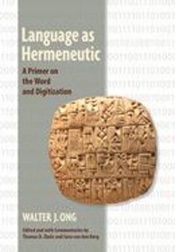 Language As Hermeneutic A Primer on the Word and Digitization  9781501712043 Front Cover