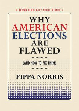 Why American Elections Are Flawed (and How to Fix Them) Why American Elections Are Flawed (and How to Fix Them)
