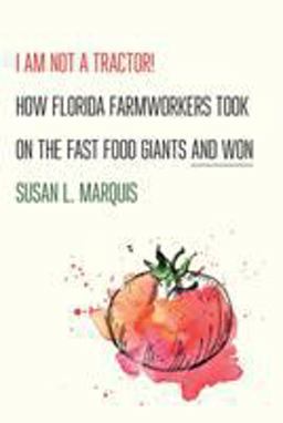 I Am Not a Tractor! How Florida Farmworkers Took on the Fast Food Giants and Won  9781501713088 Front Cover