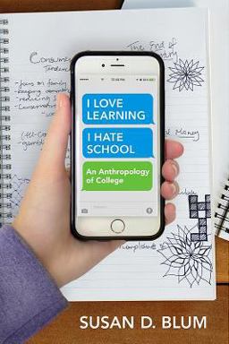 I Love Learning; I Hate School An Anthropology of College  9781501713484 Front Cover
