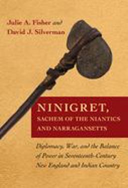 Ninigret, Sachem of the Niantics and Narragansetts Diplomacy, War, and the Balance of Power in Seventeenth-Century New England and Indian Country  9781501713613 Front Cover