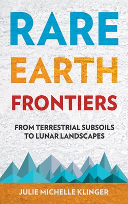 Rare Earth Frontiers From Terrestrial Subsoils to Lunar Landscapes  9781501714597 Front Cover