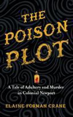 Poison Plot A Tale of Adultery and Murder in Colonial Newport  9781501721311 Front Cover
