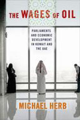 Wages of Oil Parliaments and Economic Development in Kuwait and the UAE  9781501725173 Front Cover