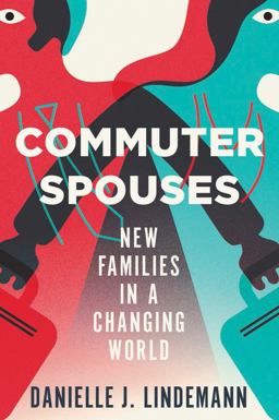 Commuter Spouses New Families in a Changing World  9781501731181 Front Cover