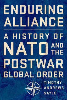 Enduring Alliance A History of NATO and the Postwar Global Order  9781501735509 Front Cover
