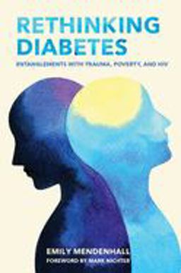 Rethinking Diabetes Entanglements with Trauma, Poverty, and HIV  9781501738432 Front Cover