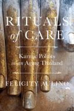 Rituals of Care Karmic Politics in an Aging Thailand  9781501739736 Front Cover