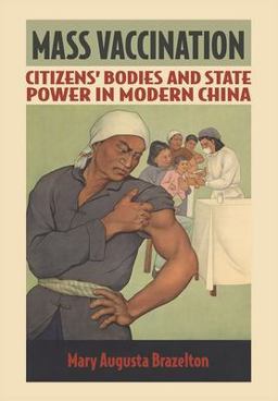 Mass Vaccination Citizens' Bodies and State Power in Modern China  9781501739989 Front Cover